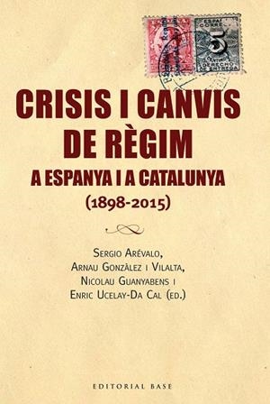 CRISIS I CANVIS DE RÈGIM A ESPANYA I CATALUNYA (1898-2015) | 9788416166688 | A.A.D.D. | Libreria Geli - Librería Online de Girona - Comprar libros en catalán y castellano