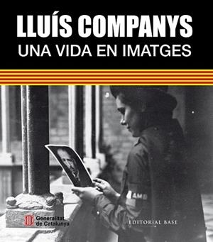 LLUÍS COMPANYS.UNA VIDA EN IMATGES | 9788416166756 | Libreria Geli - Librería Online de Girona - Comprar libros en catalán y castellano