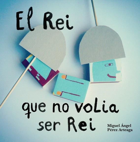 EL REI QUE NO VOLIA SER REI | 9788494429415 | PÉREZ ARTEAGA,MIGUEL ÁNGEL | Libreria Geli - Librería Online de Girona - Comprar libros en catalán y castellano