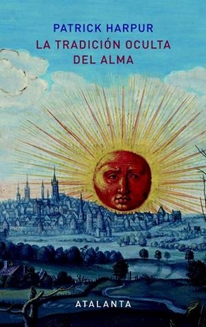 LA TRADICIÓN OCULTA DEL ALMA  | 9788494377051 | HARPUR,PATRICK | Llibreria Geli - Llibreria Online de Girona - Comprar llibres en català i castellà