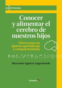 CONOCER Y ALIMENTAR EL CEREBRO DE NUESTROS HIJOS.CLAVES PARA UN ÓPTIMO APRENDIZAJE Y COMPORTAMIENTO | 9788499217512 | AGUIRRE LIPPERHEIDE,MERCEDES | Llibreria Geli - Llibreria Online de Girona - Comprar llibres en català i castellà