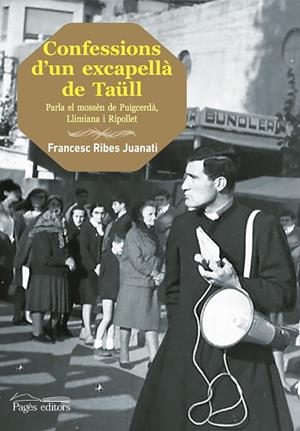 CONFESSIONS D'UN EXCAPELLA DE TAULL.PARLA EL MOSSÈN DE PUIGCERDÀ, LLIMIANA I RIPOLLET | 9788499756455 | RIBES,FRANCESC | Libreria Geli - Librería Online de Girona - Comprar libros en catalán y castellano