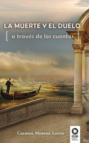 LA MUERTE Y EL DUELO (A TRAVÉS DE LOS CUENTOS) | 9788416364435 | MORENO LORITE,CARMEN | Libreria Geli - Librería Online de Girona - Comprar libros en catalán y castellano