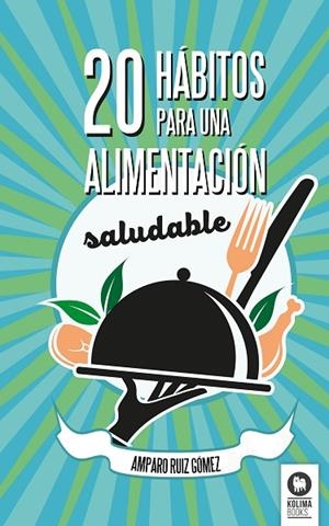 20 HÁBITOS PARA UNA ALIMENTACIÓN SALUDABLE | 9788416364336 | RUIZ GÓMEZ,AMPARO | Libreria Geli - Librería Online de Girona - Comprar libros en catalán y castellano