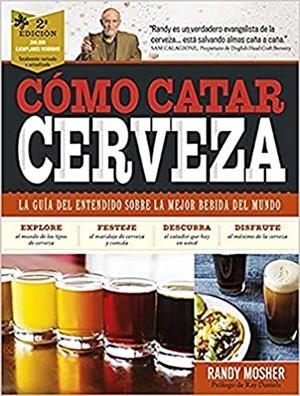 CÓMO CATAR CERVEZA.UNA GUÍA DEL ENTENDIDO SOBRE LA MEJOR BEBIDA DEL MUNDO | 9788428216302 | MOSHER,RANDY | Llibreria Geli - Llibreria Online de Girona - Comprar llibres en català i castellà