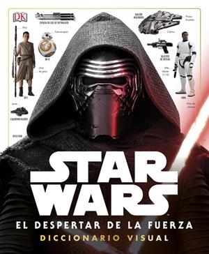 STAR WARS: EL DESPERTAR DE LA FUERZA.DICCIONARIO VISUAL | 9780241253991 | VARIOS AUTORES | Libreria Geli - Librería Online de Girona - Comprar libros en catalán y castellano