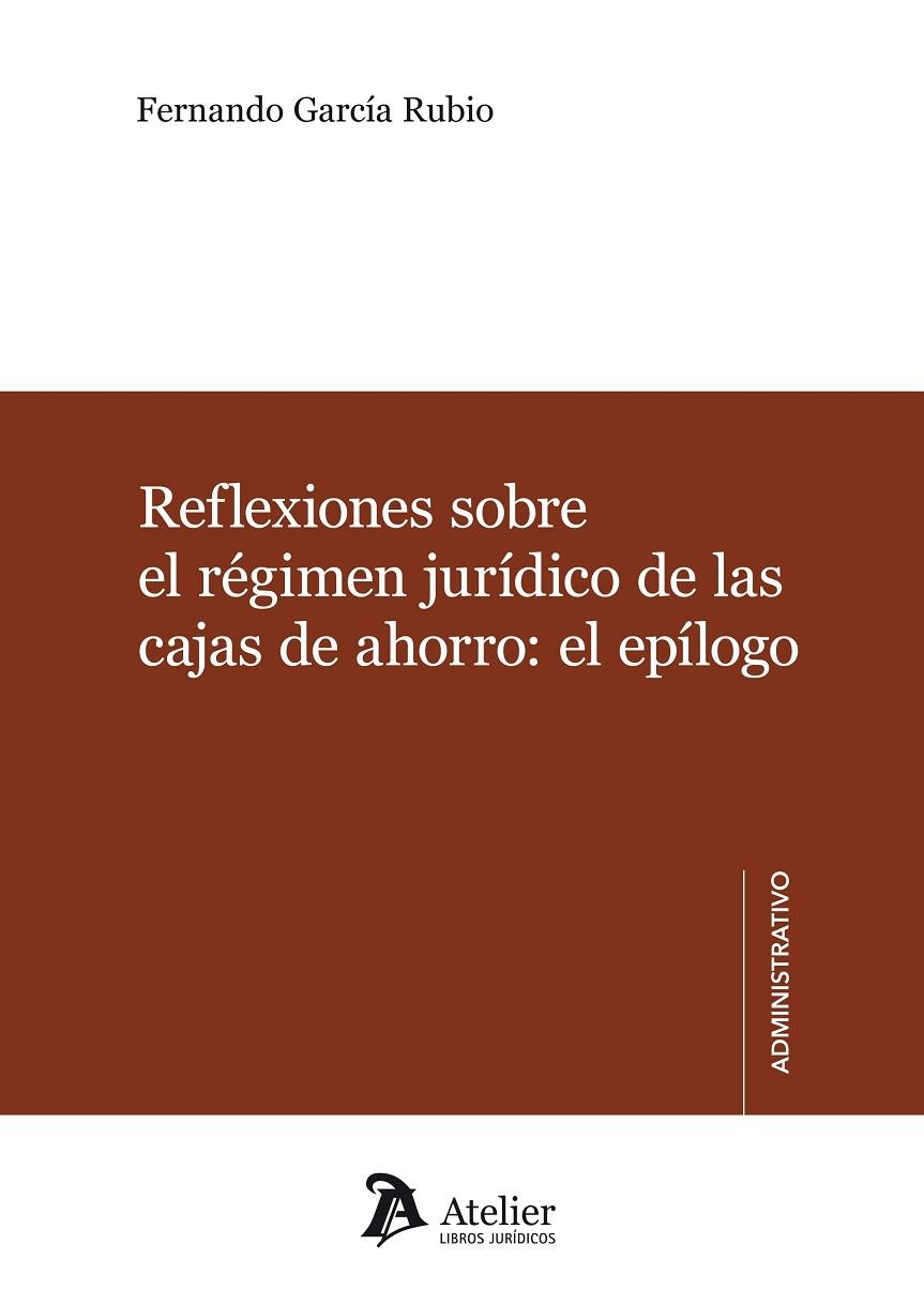 REFLEXIONES SOBRE EL REGIMEN JURIDICO DE LAS CAJAS DE AHORRO:EL EPÍLOGO | 9788415690979 | GARCIA RUBIO,FERNANDO | Llibreria Geli - Llibreria Online de Girona - Comprar llibres en català i castellà