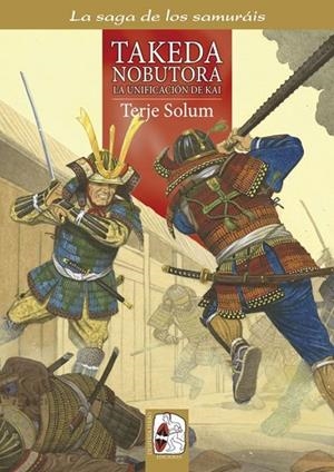 LA SAGA DE LOS SAMURAIS-2.TAKEDA NOBUTORA.LA UNIFICACIÓN DE KAI | 9788494392238 | SOLUM,TERJE | Llibreria Geli - Llibreria Online de Girona - Comprar llibres en català i castellà