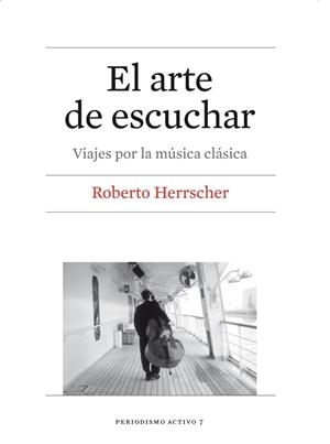 EL ARTE DE ESCUCHAR.VIAJES POR LA MÚSICA CLÁSICA | 9788447539413 | HERRSCHER, ROBERTO MIGUEL | Llibreria Geli - Llibreria Online de Girona - Comprar llibres en català i castellà