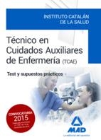 TECNICO EN CUIDADOS AUXILIARES DE ENFERMERIA.TEST Y SUPUESTOS PRACTICOS(TCAE)CONVOCATORIA 2015 | 9788490936450 | Libreria Geli - Librería Online de Girona - Comprar libros en catalán y castellano