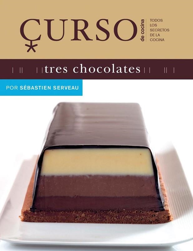 CURSO DE COCINA:TRES CHOCOLATES | 9788496669505 | SERVEAU,SÉBASTIEN | Libreria Geli - Librería Online de Girona - Comprar libros en catalán y castellano