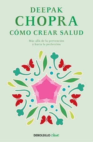 CÓMO CREAR SALUD | 9788466331951 | CHOPRA,DEEPAK | Libreria Geli - Librería Online de Girona - Comprar libros en catalán y castellano