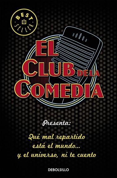 QUÉ MAL REPARTIDO ESTA EL MUNDO... Y EL UNIVERSO, NI TE CUENTO | 9788466331975 | EL CLUB DE LA COMEDIA | Llibreria Geli - Llibreria Online de Girona - Comprar llibres en català i castellà