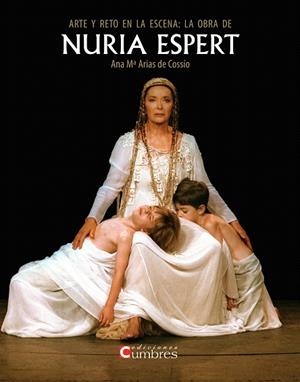 ARTE Y RETO EN LA ESCENA.LA OBRA DE NURIA ESPERT | 9788494371363 | ARIAS DE COSSIO,ANA.M. | Llibreria Geli - Llibreria Online de Girona - Comprar llibres en català i castellà