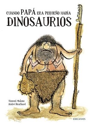 CUANDO PAPÁ ERA PEQUEÑO HABÍA DINOSAURIOS | 9788426394743 | MALONE,VICENT | Libreria Geli - Librería Online de Girona - Comprar libros en catalán y castellano