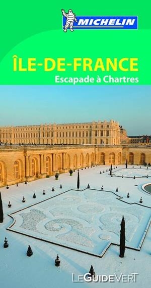 ÎLE-DE-FRANCE.ESCAPADE À CHARTRES (LE GUIDE VERT MICHELIN 2015) | 9782067197787 | A.A.V.V. | Llibreria Geli - Llibreria Online de Girona - Comprar llibres en català i castellà