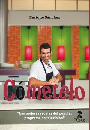 CÓMETELO.LAS MEJORES RECETAS DEL POPULAR PROGRAMA DE TELEVISIÓN | 9788478986330 | SÁNCHEZ GUTIÉRREZ, ENRIQUE | Libreria Geli - Librería Online de Girona - Comprar libros en catalán y castellano