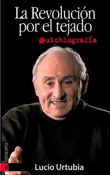 LA REVOLUCIÓN POR EL TEJADO | 9788481365320 | URTUBIA JIMÉNEZ,LUCIO | Libreria Geli - Librería Online de Girona - Comprar libros en catalán y castellano