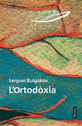 L'ORTODÒXIA | 9788498093520 | BULGÀKOV,SERGUEI | Llibreria Geli - Llibreria Online de Girona - Comprar llibres en català i castellà