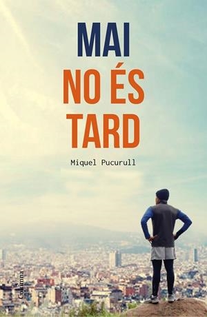 MAI NO ÉS TARD | 9788466420389 | PUCURULL,MIQUEL | Llibreria Geli - Llibreria Online de Girona - Comprar llibres en català i castellà