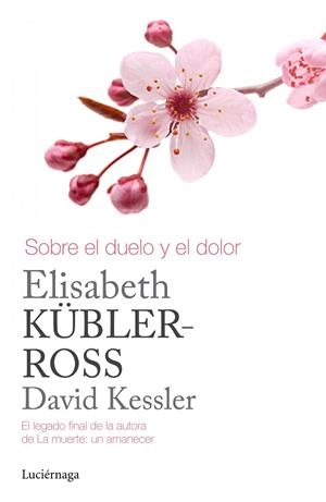 SOBRE EL DUELO Y EL DOLOR | 9788415864905 | KÜBLER ROSS,ELISABETH/KESSLER,DAVID | Llibreria Geli - Llibreria Online de Girona - Comprar llibres en català i castellà