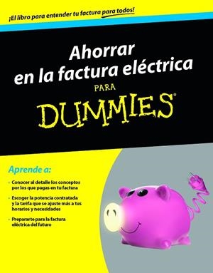 AHORRAR EN LA FACTURA ELÉCTRICA PARA DUMMIES | 9788432902550 | V.V.A.A. | Llibreria Geli - Llibreria Online de Girona - Comprar llibres en català i castellà