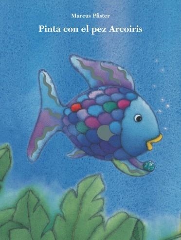 PINTA CON EL PEZ ARCOÍRIS (EL PEZ ARCOÍRIS. ACTIVIDADES) | 9788401906411 | PFISTER,MARCUS | Libreria Geli - Librería Online de Girona - Comprar libros en catalán y castellano