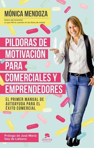 PÍLDORAS DE MOTIVACIÓN PARA COMERCIALES Y EMPRENDEDORES | 9788416253524 | MENDOZA,MÒNICA | Libreria Geli - Librería Online de Girona - Comprar libros en catalán y castellano