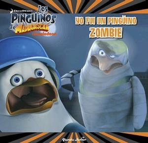LOS PINGÜINOS DE MADAGASCAR.YO FUI UN PINGÜINO ZOMBI | 9788408150008 | Libreria Geli - Librería Online de Girona - Comprar libros en catalán y castellano