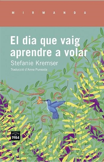 EL DIA QUE VAIG APRENDRE A VOLAR | 9788415835714 | KREMSER,STEFANIE | Libreria Geli - Librería Online de Girona - Comprar libros en catalán y castellano