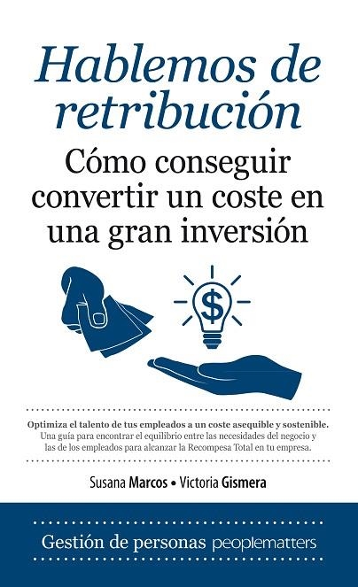 HABLEMOS DE RETRIBUCIÓN.CÓMO CONSEGUIR CONVERTIR UN COSTE EN UNA GRAN INVERSIÓN | 9788416392599 | MARCOS, SUSANA/GISMERA, VICTORIA | Libreria Geli - Librería Online de Girona - Comprar libros en catalán y castellano