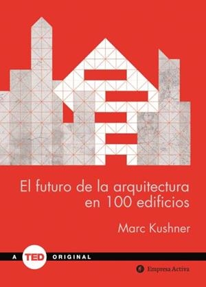 EL FUTURO DE LA ARQUITECTURA EN 100 EDIFICIOS | 9788492921423 | KUSHNER, MARC | Llibreria Geli - Llibreria Online de Girona - Comprar llibres en català i castellà