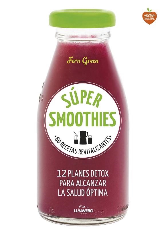 SÚPER SMOOTHIES.60 RECETAS REVITALIZANTES | 9788416489152 | GREEN,FERN | Libreria Geli - Librería Online de Girona - Comprar libros en catalán y castellano