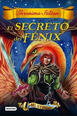 EL SECRETO DEL FÉNIX.LAS TRECE ESPADAS-2 | 9788408149163 | STILTON,GERONIMO  | Libreria Geli - Librería Online de Girona - Comprar libros en catalán y castellano