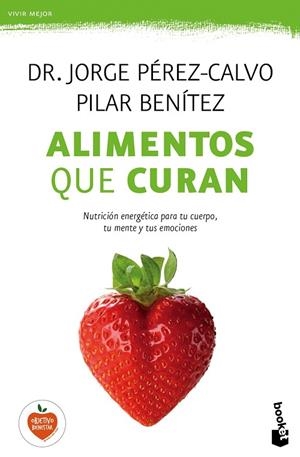 ALIMENTOS QUE CURAN.NUTRICIÓN ENERGÉTICA PARA TU CUERPO,TU MENTE Y TUS EMOCIONES | 9788408149606 | PÉREZ-CALVO,JORGE | Libreria Geli - Librería Online de Girona - Comprar libros en catalán y castellano