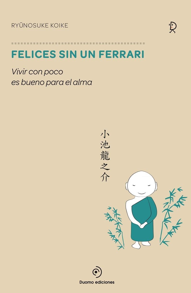 FELICES SIN UN FERRARI.VIVIR CON POCO ES BUENO PARA EL ALMA | 9788416261499 | KOYKE,RYUNOSUKE | Libreria Geli - Librería Online de Girona - Comprar libros en catalán y castellano