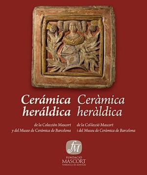 CERAMICA HERALDICA DE LA COL.LECCIO MASCORT I DEL MUSEU DE CERAMICA DE BARCELONA | 9788461648177 | Libreria Geli - Librería Online de Girona - Comprar libros en catalán y castellano