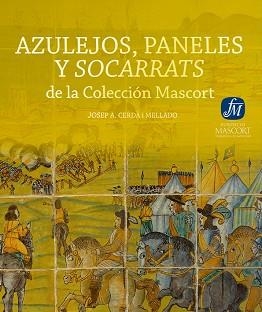 AZULEJOS,PANELES Y SOCARRATS DE LA COLECCIÓN MASCORT | 9788461702893 | CERDÀ MELLADO,JOSEP A. | Libreria Geli - Librería Online de Girona - Comprar libros en catalán y castellano