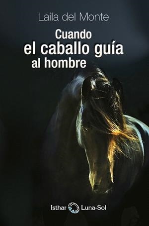 CUANDO EL CABALLO GUIA AL HOMBRE | 9788494378614 | DEL MONTE,LAILA | Llibreria Geli - Llibreria Online de Girona - Comprar llibres en català i castellà