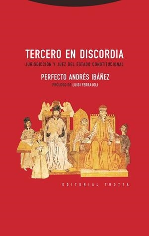 TERCERO EN DISCORDIA.JURISDICCIÓN Y JUEZ DEL ESTADO CONSTITUCIONAL | 9788498795721 | ANDRÉS IBÁÑEZ,PERFECTO | Llibreria Geli - Llibreria Online de Girona - Comprar llibres en català i castellà