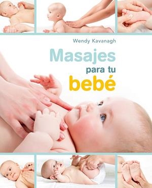 MASAJES PARA TU BEBÉ | 9788448021467 | KAVANAGH,WENDY | Libreria Geli - Librería Online de Girona - Comprar libros en catalán y castellano
