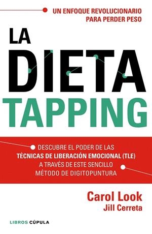 LA DIETA TAPPING.UN ENFOQUE REVOLUCIONARIO PARA PERDER PESO | 9788448022006 | LOOK,CAROL/CERRETA,JILL | Libreria Geli - Librería Online de Girona - Comprar libros en catalán y castellano