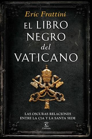 EL LIBRO NEGRO DEL VATICANO.LAS OSCURAS RELACIONES ENTRE LA CIA Y LA SANTA SEDE | 9788467046311 | FRATTINI,ERIC | Libreria Geli - Librería Online de Girona - Comprar libros en catalán y castellano