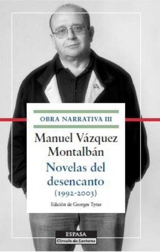 NOVELAS DEL DESENCANTO(1992-2003).OBRA NARRATIVA-3(MANUEL VÁZQUEZ MONTALBÁN.TAPA DURA) | 9788467045949 | VÁZQUEZ MONTALBÁN,MANUEL | Llibreria Geli - Llibreria Online de Girona - Comprar llibres en català i castellà
