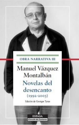 NOVELAS DEL DESENCANTO(1992-2003).OBRA NARRATIVA-3(MANUEL VÁZQUEZ MONTALBÁN.TAPA DURA) | 9788467045949 | VÁZQUEZ MONTALBÁN,MANUEL | Llibreria Geli - Llibreria Online de Girona - Comprar llibres en català i castellà