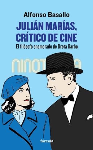 JULIÁN MARÍAS,CRÍTICO DE CINE.EL FILÓSOFO ENAMORADO DE GRETA GARBO | 9788416247561 | BASALLO,ALFONSO | Llibreria Geli - Llibreria Online de Girona - Comprar llibres en català i castellà