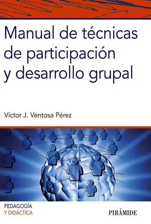MANUAL DE TÉCNICAS DE PARTICIPACIÓN Y DESARROLLO GRUPAL | 9788436835052 | VENTOSA PÉREZ,VÍCTOR J. | Llibreria Geli - Llibreria Online de Girona - Comprar llibres en català i castellà