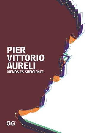 MENOS ES SUFICIENTE | 9788425229077 | AURELI,PIER VITTORIO | Llibreria Geli - Llibreria Online de Girona - Comprar llibres en català i castellà
