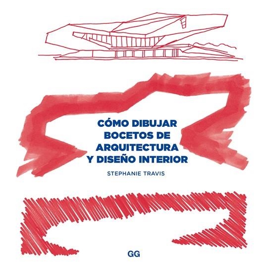 CÓMO DIBUJAR BOCETOS DE ARQUITECTURA Y DISEÑO INTERIOR | 9788425228643 | TRAVIS,STEPHANIE | Libreria Geli - Librería Online de Girona - Comprar libros en catalán y castellano