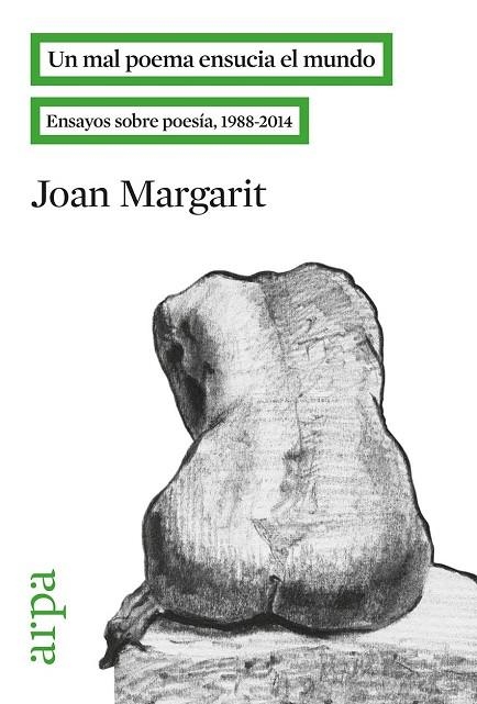 UN MAL POEMA ENSUCIA EL MUNDO.ENSAYOS SOBRE POESÍA(1988-2014) | 9788416601028 | MARGARIT CONSARNAU, JOAN | Libreria Geli - Librería Online de Girona - Comprar libros en catalán y castellano